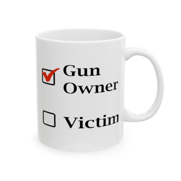 Gun Owner or Victim - Ceramic Mug 11oz