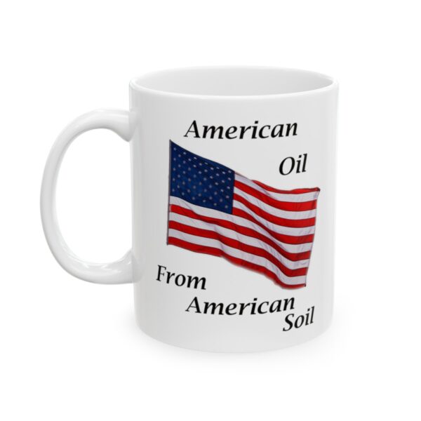 American Oil from American Soil 11oz Mug - Image 4