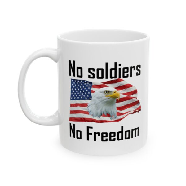 No Soldiers, No Freedom 11oz Mug - Image 4